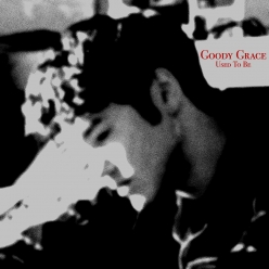 Goody Grace - Used To Be